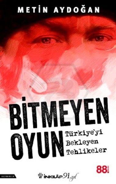 Bitmeyen Oyun Türkiyeyi Bekleyen Tehlikeler