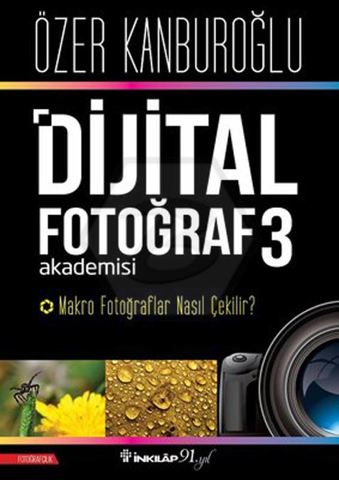 Dijital Fotoğraf Akademisi 3- Makro fotoğraflar Nasıl Çekilir?