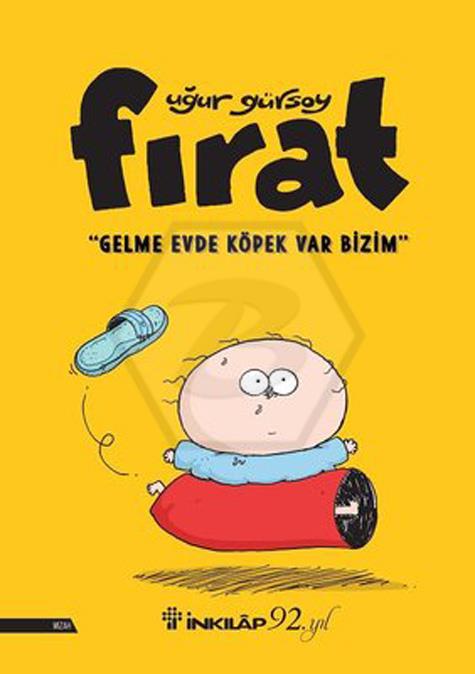 Fırat- Gelme Evde Köpek Var Bizim