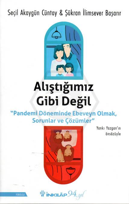 Alıştığımız Gibi Değil - Pandemi Döneminde Ebeveyn Olmak, Sorunlar ve Çözümler