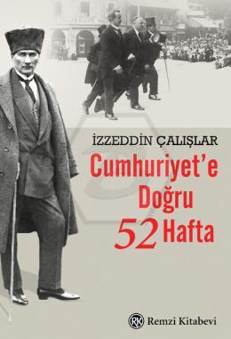 Cumhuriyet’e Doğru 52 Hafta