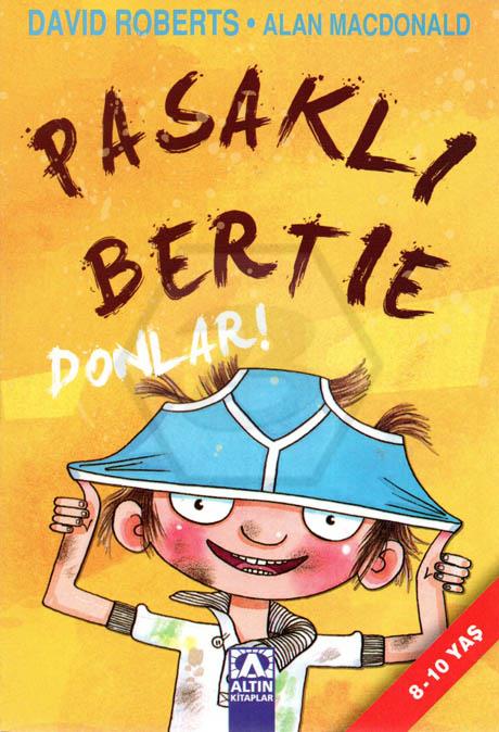 Pasaklı Bertıe-Donlar!