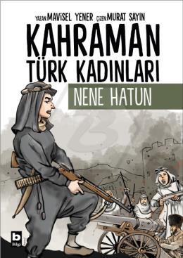 Kahraman Türk Kadınları NENE HATUN