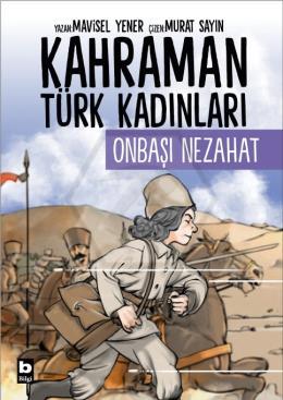 Kahraman Türk Kadınları ONBAŞI NEZAHAT