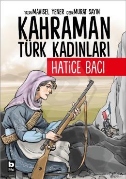 Kahraman Türk Kadınları HATİCE BACI