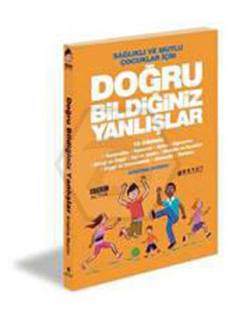 Sağlıklı ve Mutlu Çocuklar İçin - Doğru Bildiğimiz Yanlışlar 10 Adımda