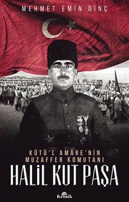 Halil Kut Paşa-Kut ül Amare nin Muzaffer Komutanı 