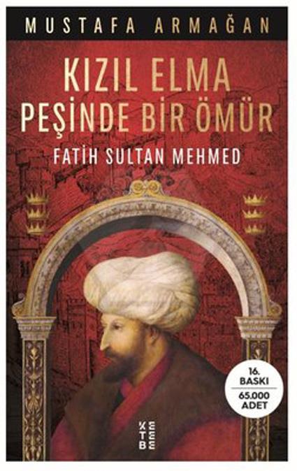 Kızıl Elma Peşinde Bir Ömür - Fatih Sultan Mehmed