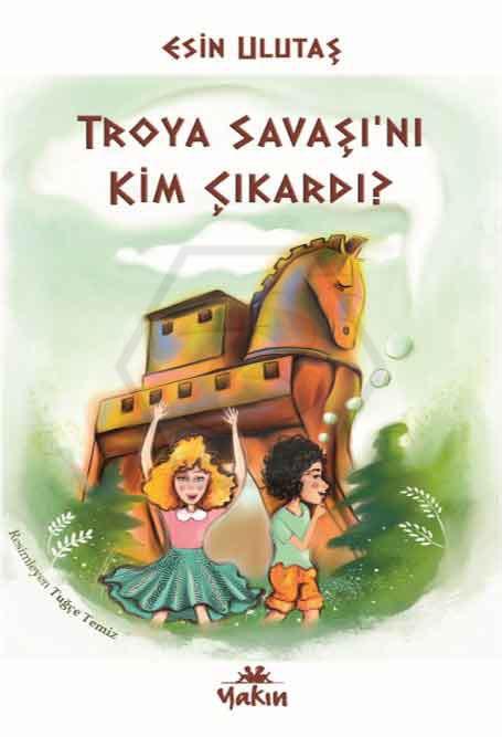 Troya Savaşı’nı Kim Çıkardı?