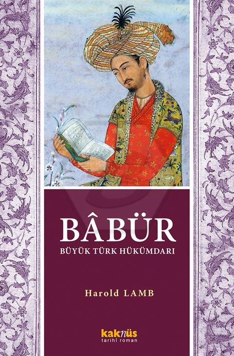 Babür Şah ; Büyük Türk Hükümdarı