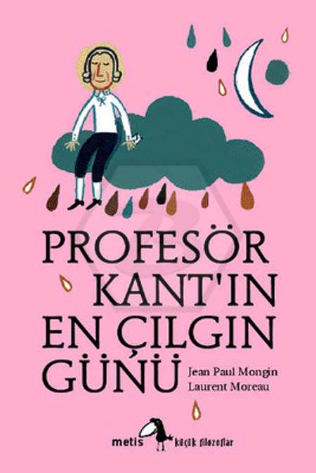 Profesör Kantın En Çılgın Günü - Küçük Filozoflar Dizisi 01