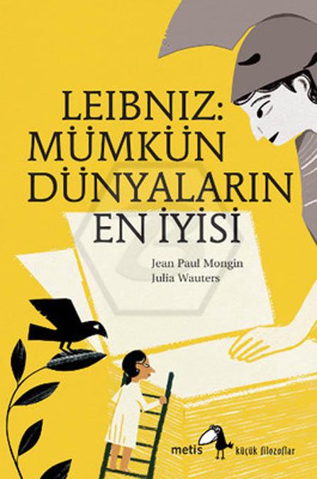 Leibniz - Mümkün Dünyaların En İyisi - Küçük Filozoflar Dizisi 06