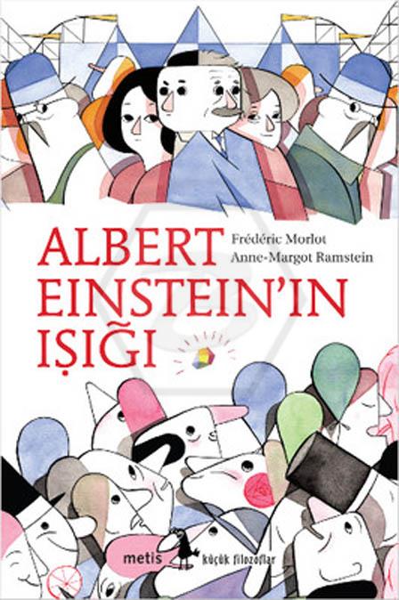 Albert Einsteinin Işığı - Küçük Filozoflar Dizisi 09