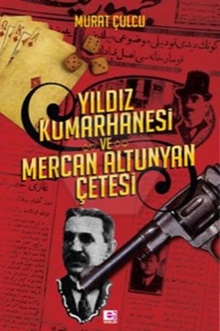 Yıldız Kumarhanesi Ve Mercan Altunyan Çetesi