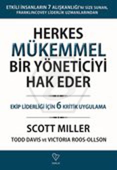 Herkes Mükemmel Bir Yöneticiyi Hak Eder  -Ekip Liderliği İçin 6 Kritik Uygulama