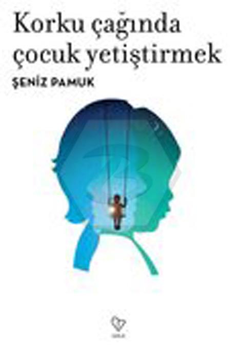 Korku Çağında Çocuk Yetiştirmek