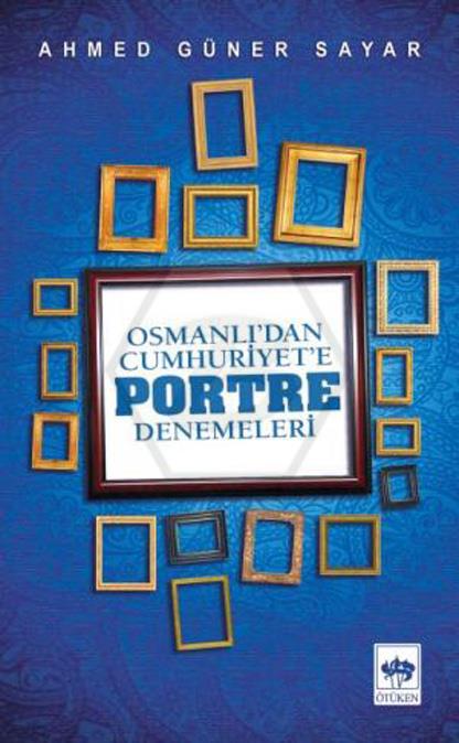 Osmanlıdan Cumhuriyete Portre Denemeleri