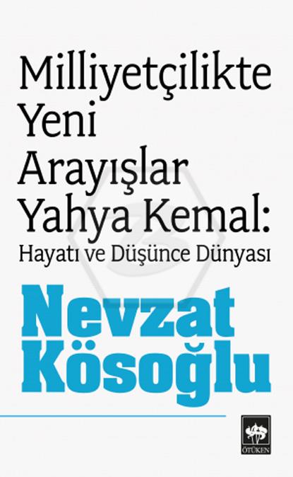 Milliyetçilikte Yeni Arayışlar - Yahya Kemal