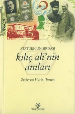 Atatürk ün Sırdaşı Kılıç Ali nin Anıları