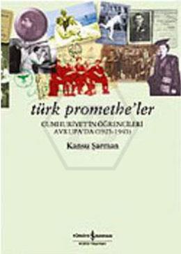 Türk Promethe Ler Cumhuriyetin Öğrencileri Avrupa