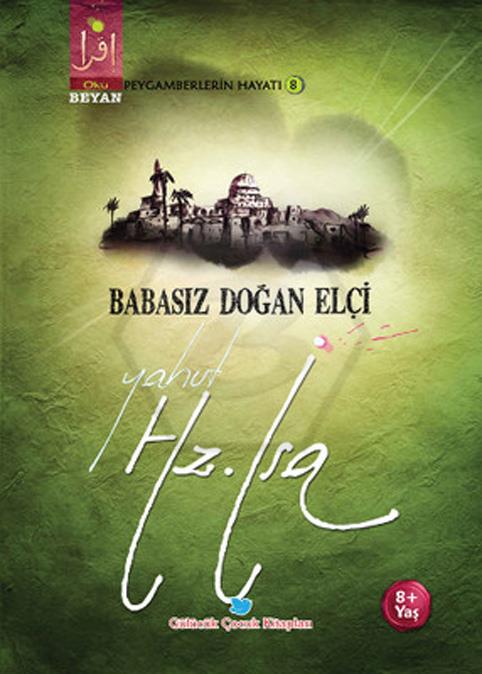 Babasız Doğan Elçi Yahut Hz. İsa