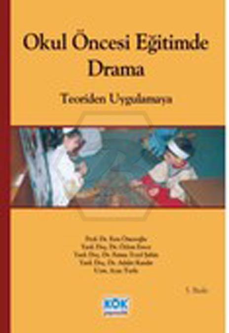 Okul Öncesi Eğitimde Drama - Teoriden Uygulamaya