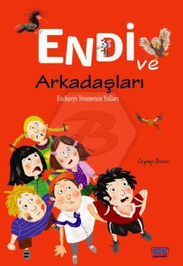 Endi ve Arkadaşları - Endişeyi Yenmenin Yolları