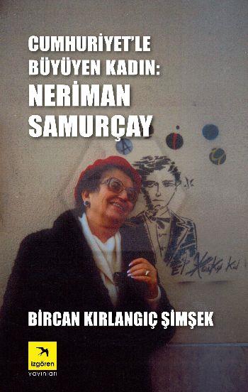 CumhuriyetLe Büyüyen Kadın - Neriman Samurçay