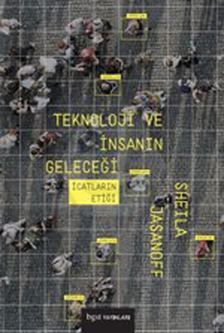 Teknoloji Ve İnsanın Geleceği - İcatların Etiği