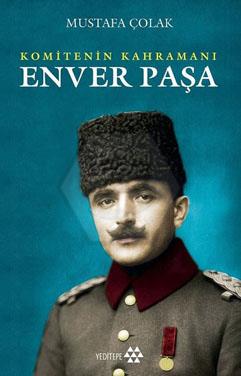 Enver Paşa Komitenin Kahramanı
