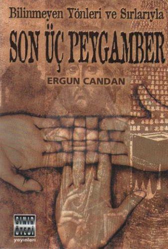 Bilinmeyen Yönleri ve Sırlarıyla Son Üç Peygamber