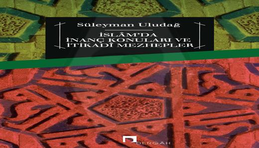 İslamda İnanç Konuları ve İtikadi Mezhepler