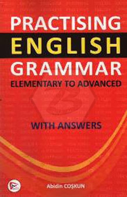 Practising English Grammar -  Elementary to Advanced with Answers 