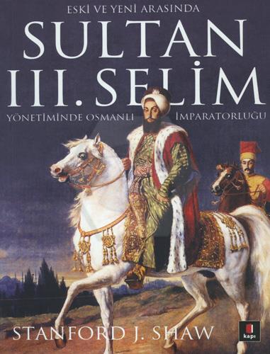 Sultan III. Selim Yönetiminde Osmanlı İmparatorluğ