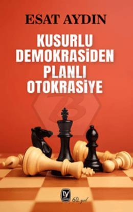 Kusurlu Demokrasiden Planlı Otokrasiye