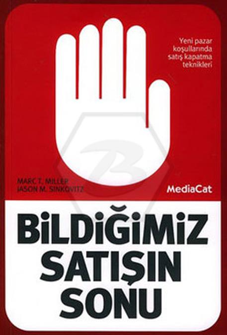 Bildiğimiz Satışın Sonu -  Yeni Pazar Koşullarında Satış Kapatma Teknikleri