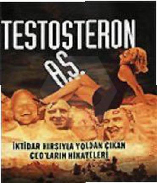 Testosteron A.ş. -  İktidar Hırsıyla Yoldan Çıkan Ceo´ların Hikayeleri